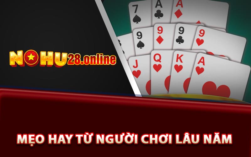 Game Mậu Binh - Những Kỹ Thuật Cần Biết Khi Chơi Online 10 Các mẹo hay từ người chơi lâu năm