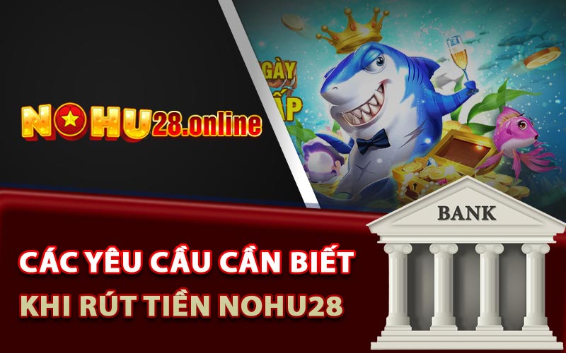 Hướng Dẫn Rút Tiền Nohu28 Chuẩn Nhất Trong Nốt Nhạc 6 Các yêu cầu cần biết khi thực hiện rút tiền Nohu28