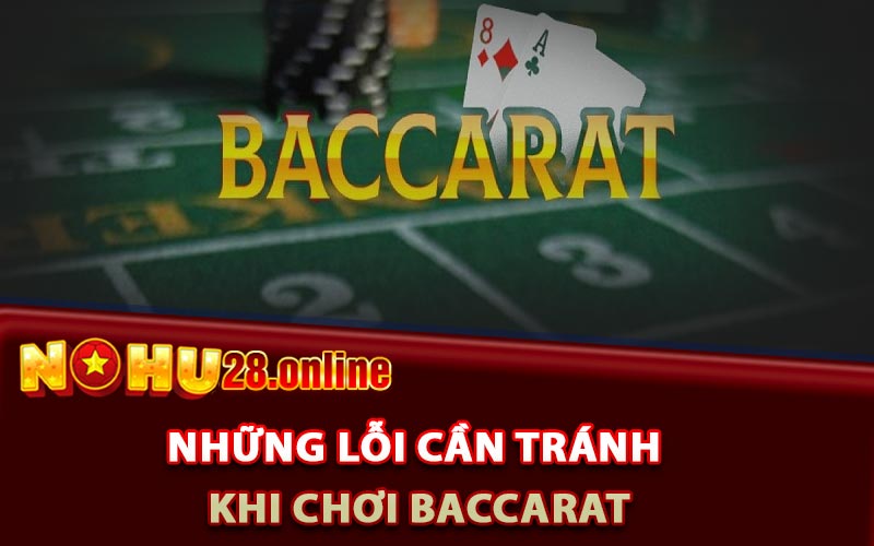 Baccarat Là Gì? Tổng Hợp Bí Kíp Chơi Baccarat Hay Nhất 7 Những lỗi cần tránh khi chơi Baccarat
