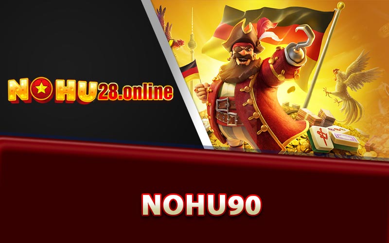 Nohu90 - Trang Giải Trí Đổi Thưởng Hay Nhất Việt Nam 6 Thông Tin Về Nohu90