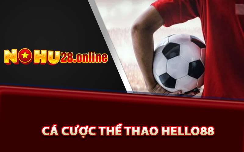 Thể Thao Hello88 - Cập Nhật Tỷ Lệ Cược Hấp Dẫn Nhất 6 Cá cược thể thao Hello88